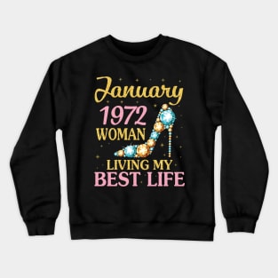 Happy Birthday 49 Years To Me Nana Mommy Aunt Sister Wife January 1972 Woman Living My Best Life Crewneck Sweatshirt